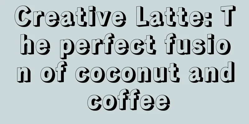 Creative Latte: The perfect fusion of coconut and coffee