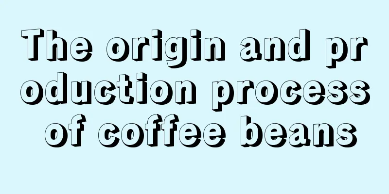 The origin and production process of coffee beans