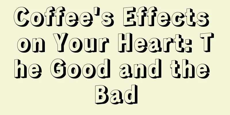 Coffee's Effects on Your Heart: The Good and the Bad