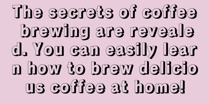 The secrets of coffee brewing are revealed. You can easily learn how to brew delicious coffee at home!