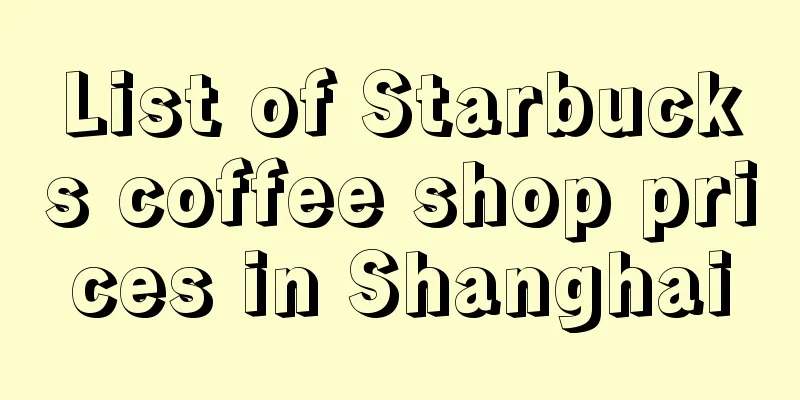 List of Starbucks coffee shop prices in Shanghai