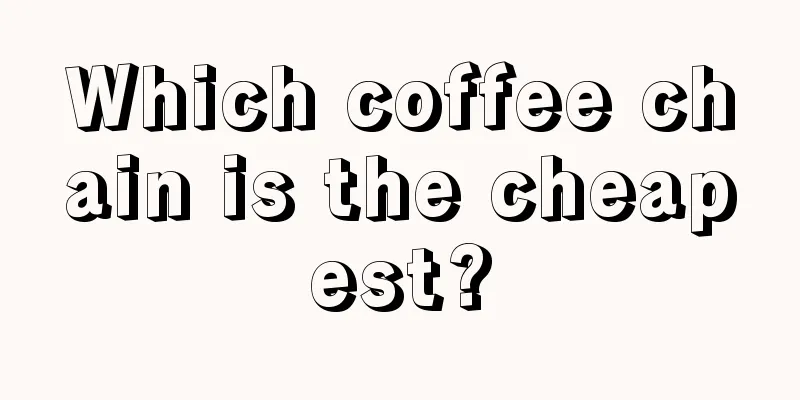 Which coffee chain is the cheapest?