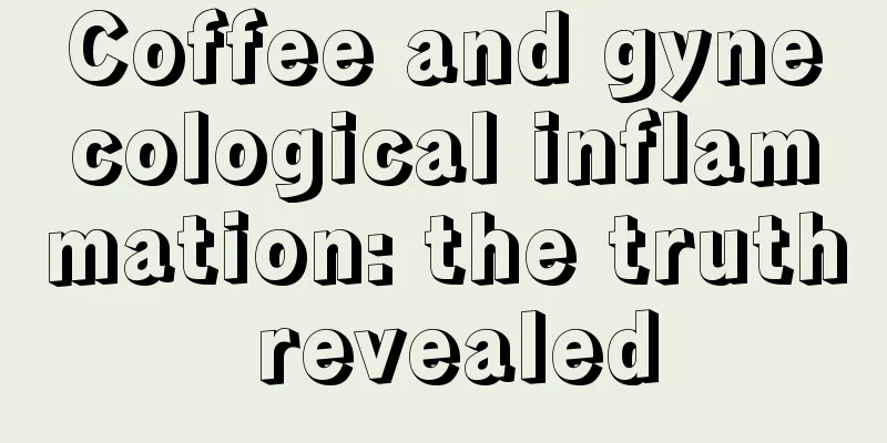 Coffee and gynecological inflammation: the truth revealed