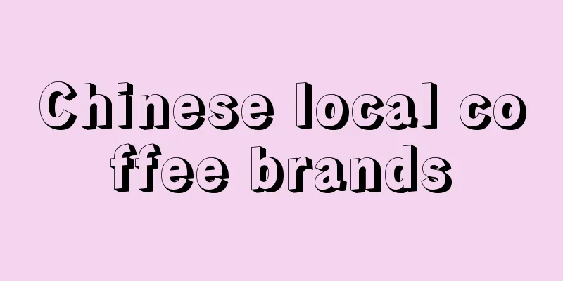 Chinese local coffee brands