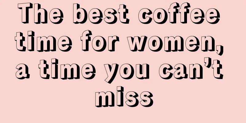 The best coffee time for women, a time you can’t miss