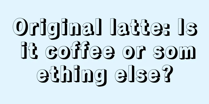 Original latte: Is it coffee or something else?