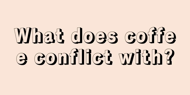 What does coffee conflict with?