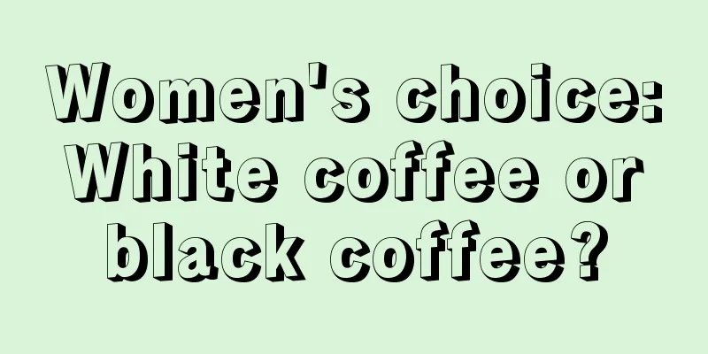 Women's choice: White coffee or black coffee?