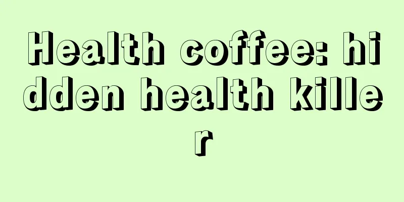 Health coffee: hidden health killer