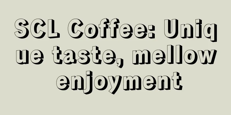 SCL Coffee: Unique taste, mellow enjoyment