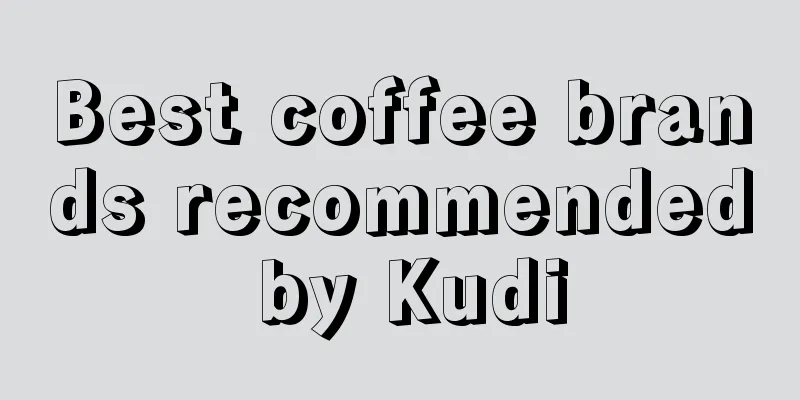 Best coffee brands recommended by Kudi