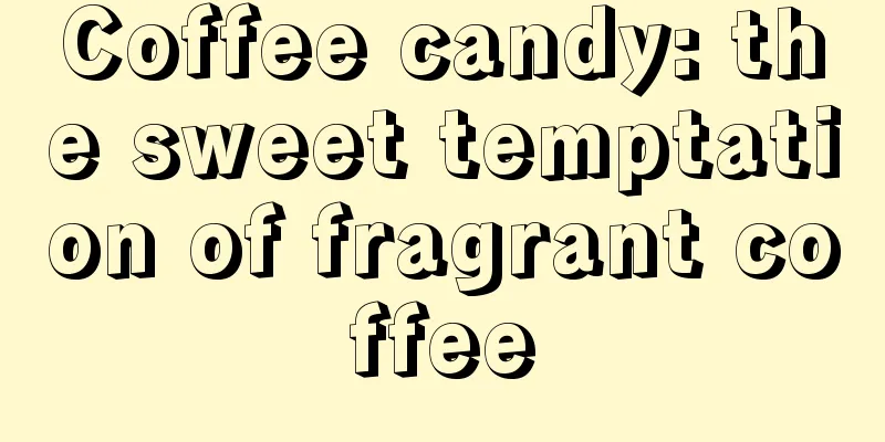 Coffee candy: the sweet temptation of fragrant coffee