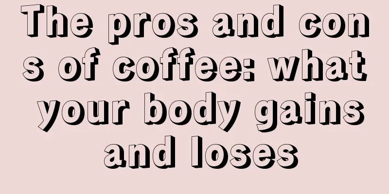 The pros and cons of coffee: what your body gains and loses