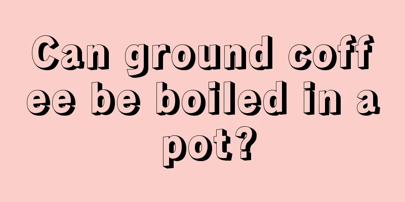 Can ground coffee be boiled in a pot?