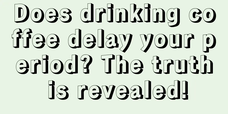 Does drinking coffee delay your period? The truth is revealed!