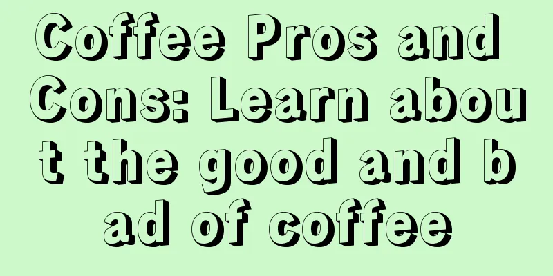 Coffee Pros and Cons: Learn about the good and bad of coffee