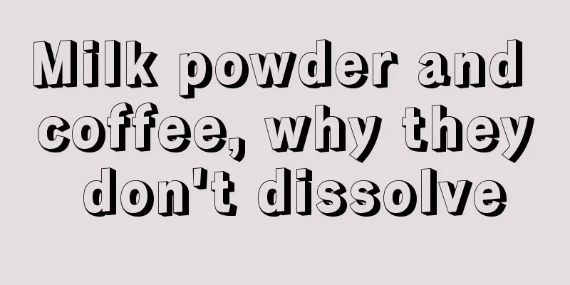 Milk powder and coffee, why they don't dissolve