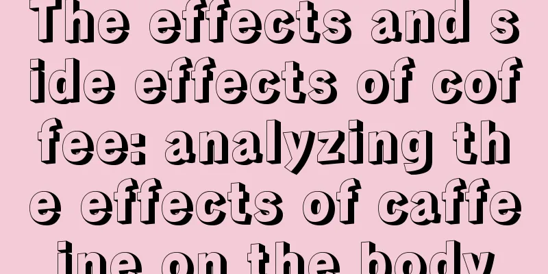 The effects and side effects of coffee: analyzing the effects of caffeine on the body