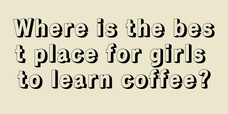 Where is the best place for girls to learn coffee?