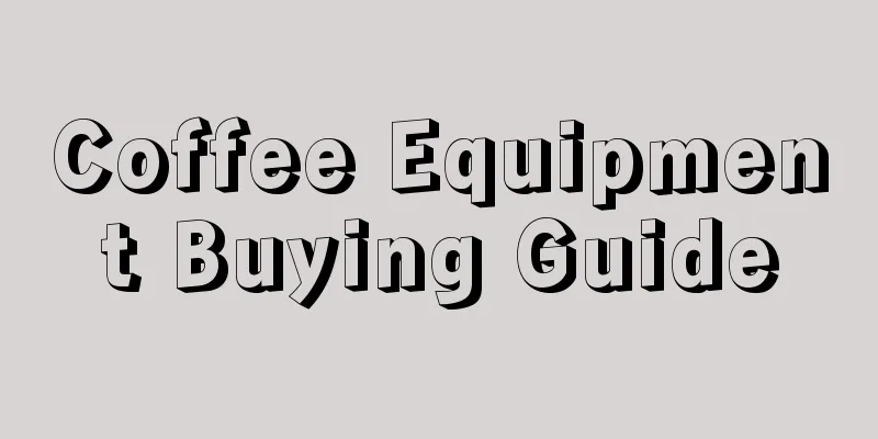 Coffee Equipment Buying Guide