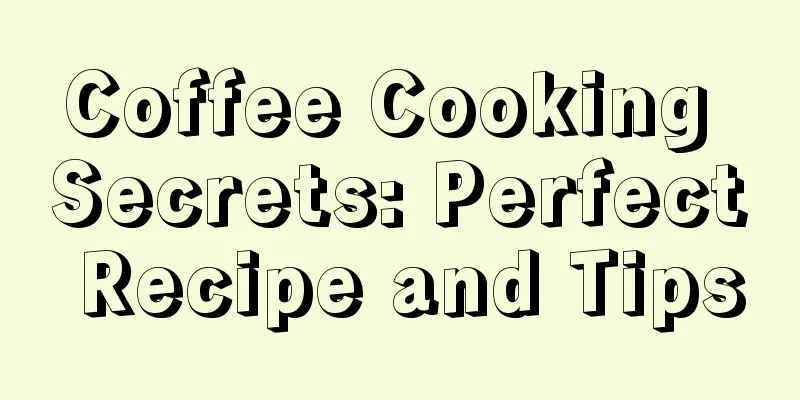 Coffee Cooking Secrets: Perfect Recipe and Tips