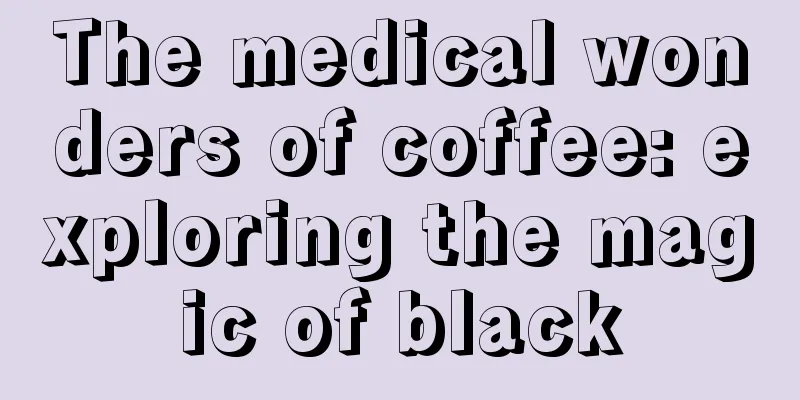 The medical wonders of coffee: exploring the magic of black