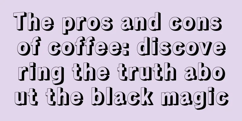 The pros and cons of coffee: discovering the truth about the black magic