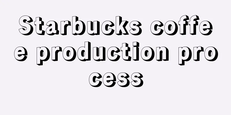 Starbucks coffee production process