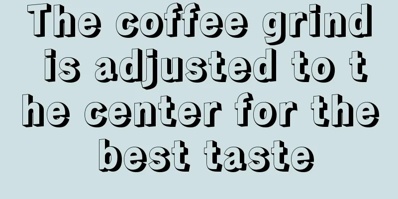 The coffee grind is adjusted to the center for the best taste