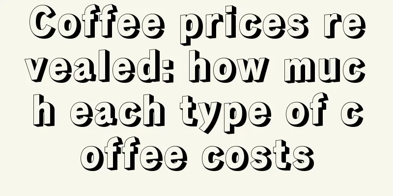 Coffee prices revealed: how much each type of coffee costs