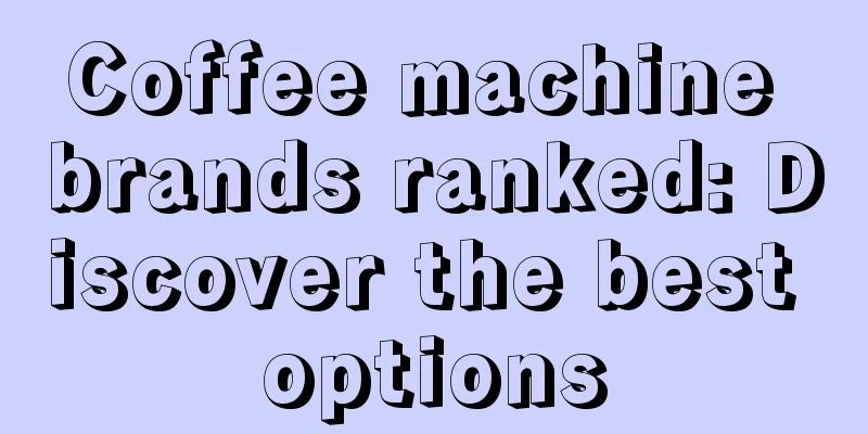 Coffee machine brands ranked: Discover the best options