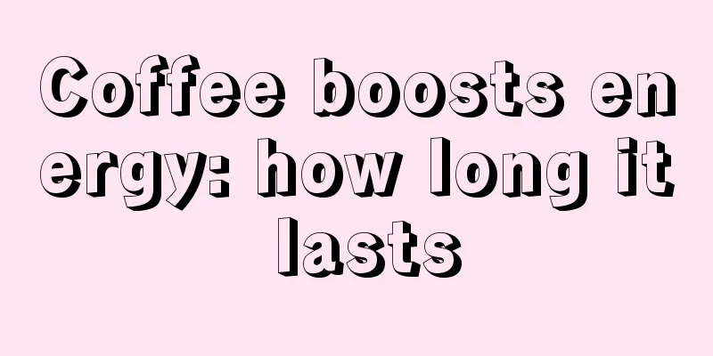 Coffee boosts energy: how long it lasts