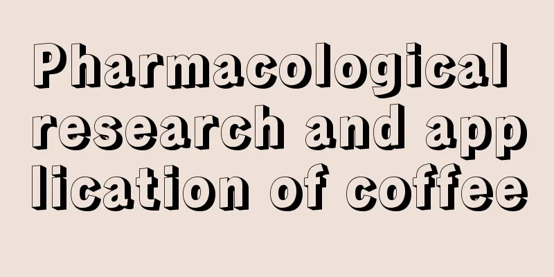 Pharmacological research and application of coffee