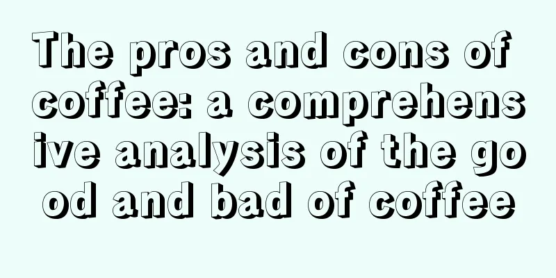 The pros and cons of coffee: a comprehensive analysis of the good and bad of coffee