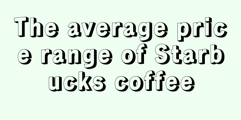 The average price range of Starbucks coffee