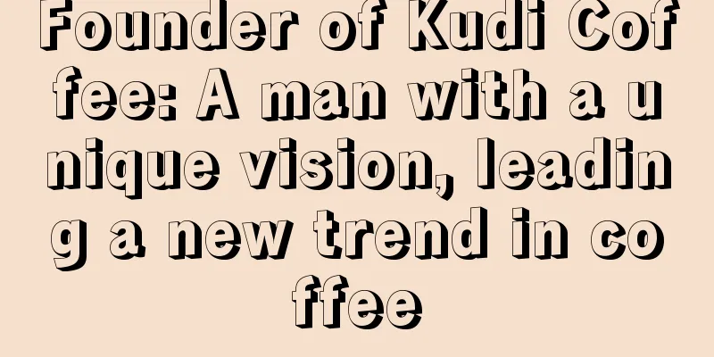 Founder of Kudi Coffee: A man with a unique vision, leading a new trend in coffee