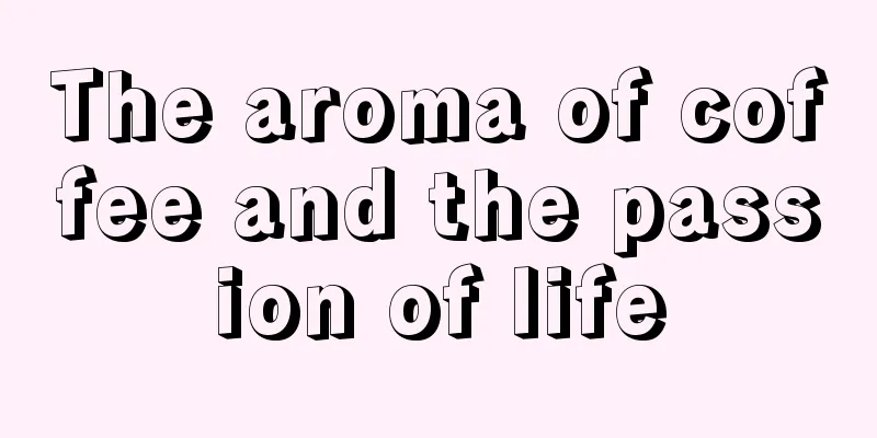 The aroma of coffee and the passion of life