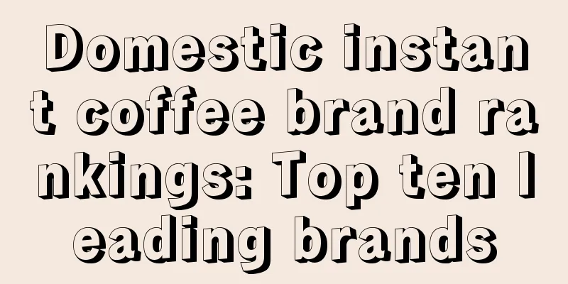 Domestic instant coffee brand rankings: Top ten leading brands