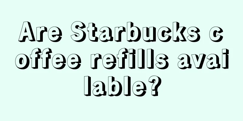 Are Starbucks coffee refills available?