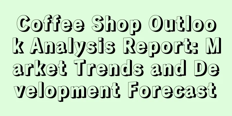 Coffee Shop Outlook Analysis Report: Market Trends and Development Forecast