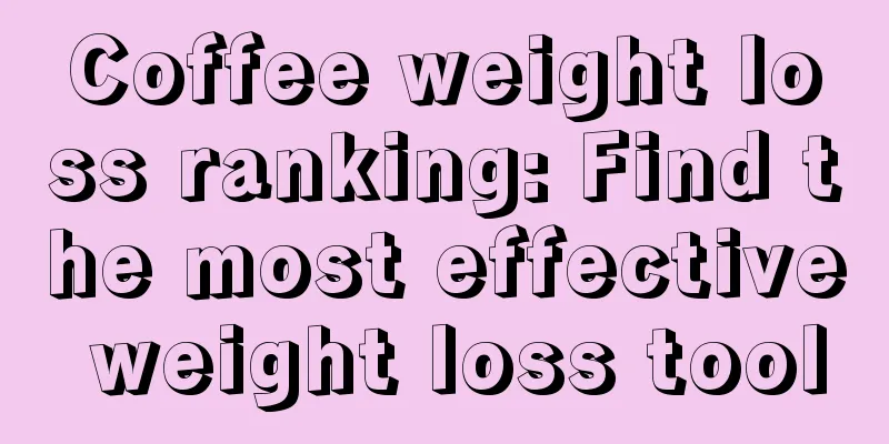 Coffee weight loss ranking: Find the most effective weight loss tool