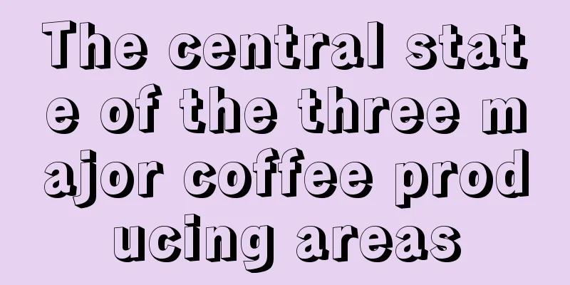 The central state of the three major coffee producing areas