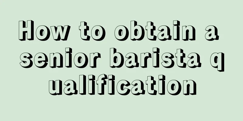 How to obtain a senior barista qualification