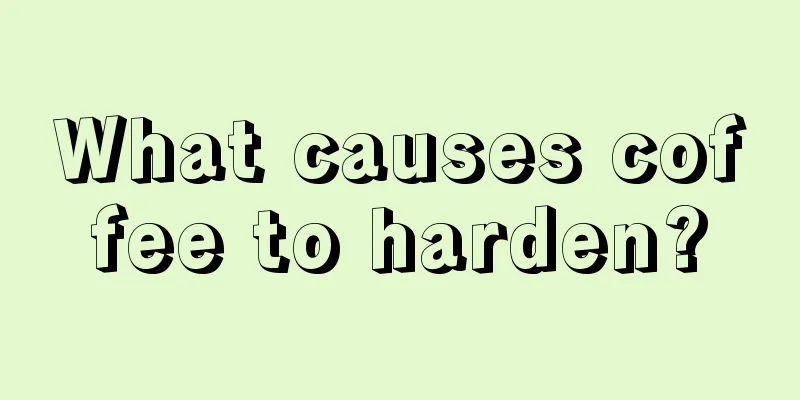What causes coffee to harden?