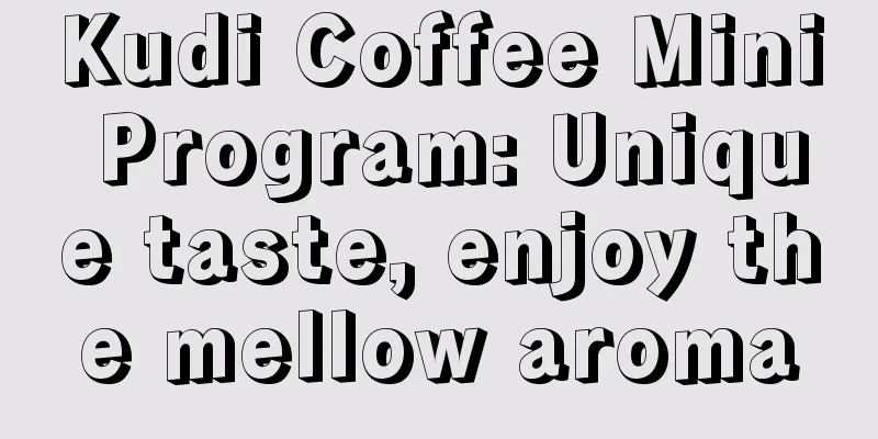 Kudi Coffee Mini Program: Unique taste, enjoy the mellow aroma