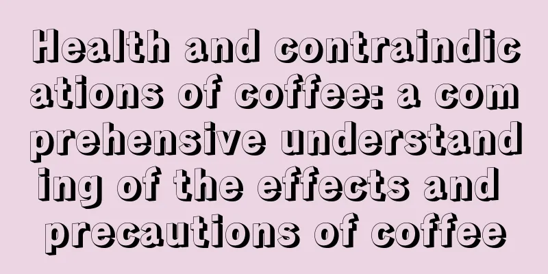 Health and contraindications of coffee: a comprehensive understanding of the effects and precautions of coffee