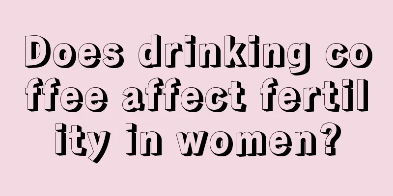 Does drinking coffee affect fertility in women?