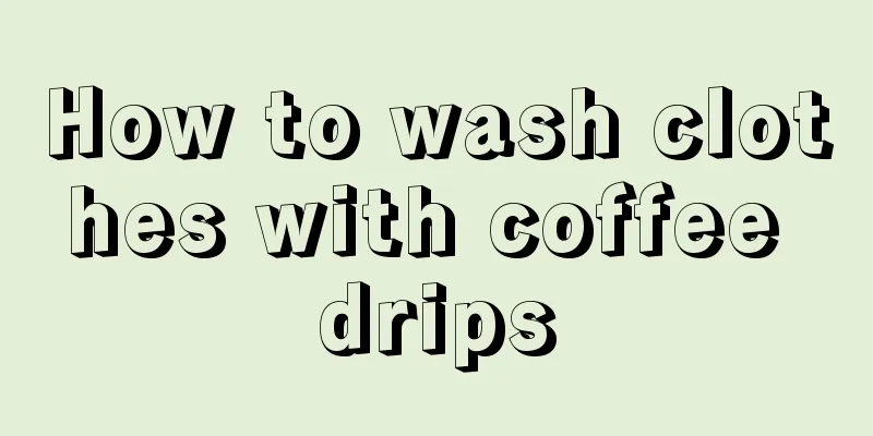 How to wash clothes with coffee drips