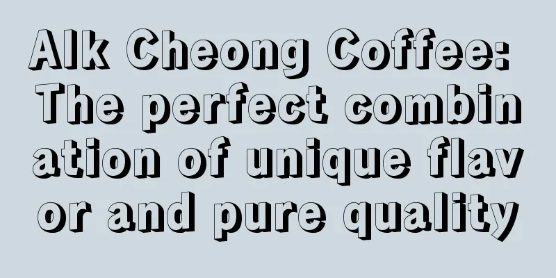 Alk Cheong Coffee: The perfect combination of unique flavor and pure quality