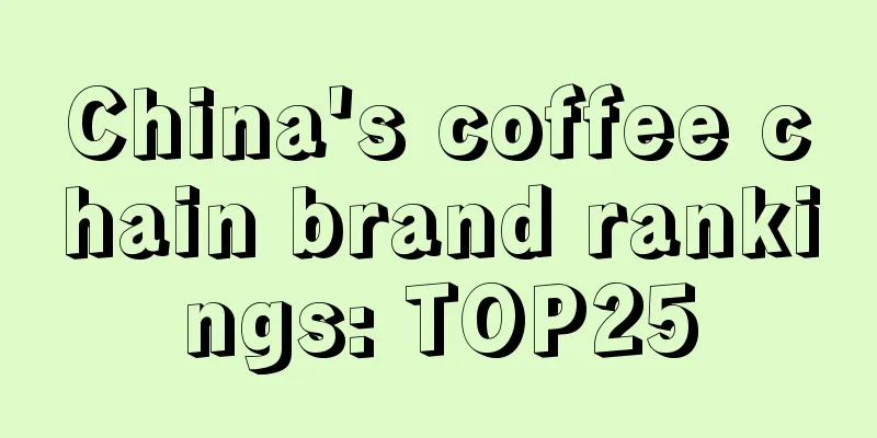 China's coffee chain brand rankings: TOP25